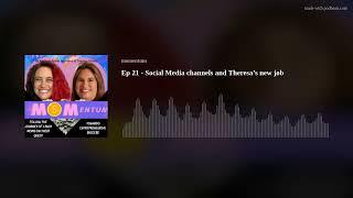 Ep 21 - Social Media channels and Theresa’s new job