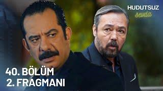 Hudutsuz Sevda 40. Bölüm 2. Fragmanı - DÜŞMAN GELDİ!