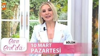 Esra Erol'da 10 Mart 2025 | Tek Parça