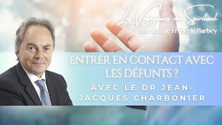 Entrer en contact avec les défunts ? Avec le Dr Jean-Jacques Charbonier - Les Voyageurs du Spirituel