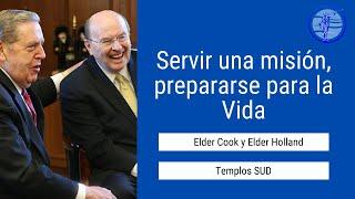 Servir una misión, prepararse para la Vida | Elder Cook y Elder Holland