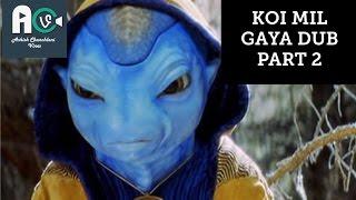 KOI MIL GAYA DUB PART 2