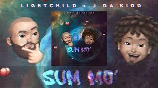 Lightchild x J Da Kidd - Sum Mo' [Audio]