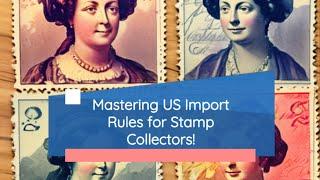 Mastering US Import Rules for Stamp Collectors!