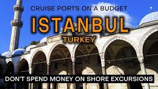 ISTANBUL CRUISE PORT on a Budget - What to see and do without spending a fortune.