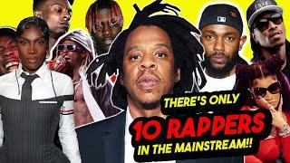 There's only 10 Rappers in the mainstream