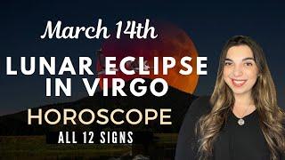 Lunar Eclipse in Virgo ️ Horoscope for ALL 12 SIGNS | March 14th, 2025