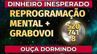 DINHEIRO INESPERADO | AFIRMAÇÕES POSITIVAS E CÓDIGO DE GRABOVOI PARA OUVIR DORMINDO (520,741,8)