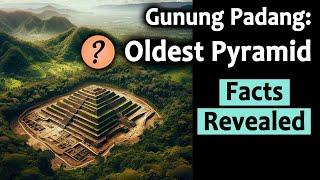 Gunung Padang: the Oldest Pyramid? Facts Revealed!