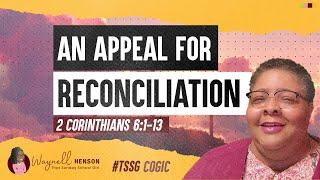 Bible Study 2 Corinthians 6:1-13 | An Appeal for Reconciliation | 8.24.24 | COGIC Sunday School