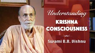 Understanding Krishna Consciousness