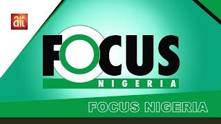 FOCUS NIGERIA  | OCTOBER 16, 2024 | LIVE NOW