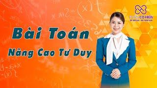 Bài Toán Giúp các con Nâng Cao Tư Duy| Toán Cô Hiền #toantuduy #giaitoanthongminh