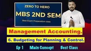 #1 Budgeting for Planning & Control !! Ch 6 !! Ep 1 !! Management Accounting.!! MBS 2nd !! MBA !!