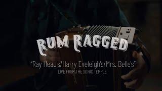 Rum Ragged - "Ray Head's/Harry Eveleigh's/Mrs. Belle's”