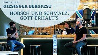 #157 Giesinger Bergfest: Hobsch und Schmalz, Gott erhalt's