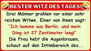  BESTER WITZ DES TAGES! Drei Männer prahlen vor einer sehr reichen Witwe...