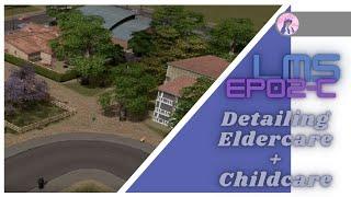 LMS EP02 C | How to detail Eldercare and Childcare | Cities Skylines