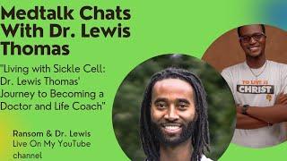 "Living with Sickle Cell: Dr. Lewis Thomas Journey to Becoming a Doctor and Life Coach."