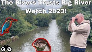 The Rivers Trusts Big River Watch 2023!