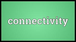 Connectivity Meaning