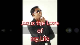 ANIL AZEEZ JESUS THE LOVE OF MY LIFE