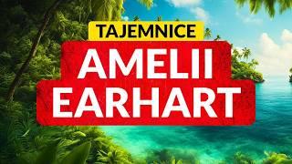 Tajemnice AMELII EARHART ◀ Co tak naprawdę się wydarzyło?