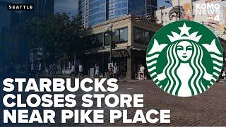 Starbucks abruptly closes popular 1st and Pike store near Pike Place Market