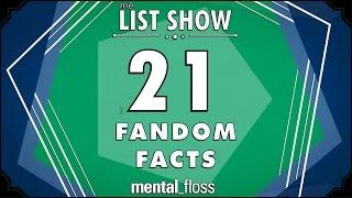 21 Fandom Facts - mental_floss on YouTube - List Show (306)