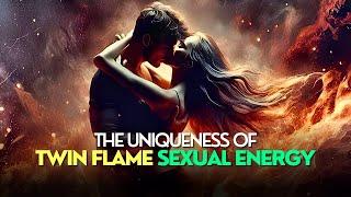  Twin Flames and Sexual Energy: What Makes It So Unique? 