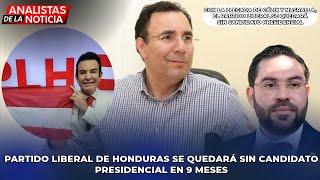 Partido Liberal de Honduras se Quedará sin Candidato Presidencial en 9 Meses-𝗔𝗻𝗮𝗹𝗶𝘀𝘁𝗮𝘀 𝗱𝗲 L𝗮 𝗡𝗼𝘁𝗶𝗰𝗶𝗮