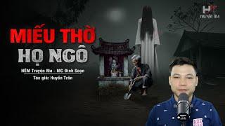 Đọc Truyện Ma: MIẾU THỜ HỌ NGÔ - Gánh Nghiệp Do Động Mồ Động Mả Tổ Tiên | HẺM Truyện Ma