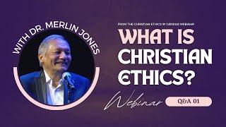 WHAT IS CHRISTIAN ETHICS? | Q&A01 | Dr. Merlin Jones