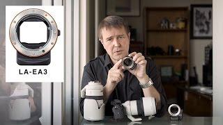 Sony A to E-Mount Adapters - Making the Right Choice