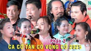 Ca CỔ Tân Cổ Vọng Cổ Trích Đoạn Cải Lương Mới Nhất 2025 Phần 2 LỄ KỲ YÊN ĐÌNH THẦN AN LỢI