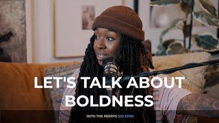 Let's Talk About Boldness