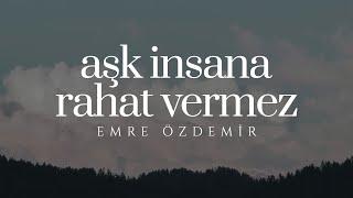 Aşk İnsana Rahat Vermez - Emre Özdemir #şiir