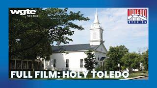 Highlighting Historical Places of Worship in the Greater Toledo Area | Toledo Stories | Full Film