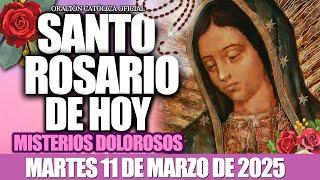 EL SANTO ROSARIO DE HOY MARTES 11 DE MARZO DE 2025MISTERIOS DOLOROSOS EL SANTO ROSARIO DE HOY