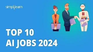  Top 10 AI Jobs 2024 | AI Jobs 2024 | AI Jobs Of The Future | Artificial Intelligence | Simplilearn