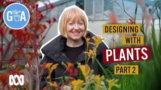 Designing with Plants Part 2 | Designing with Plants | Gardening Australia