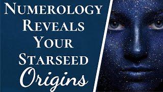 Numerology Reveals Your Starseed Origins | Instantly Discover If & What Starseed Group You Come From