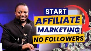 How to start affiliate marketing with no followers | Make Your First $1000 With AFFILIATE MARKETING