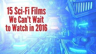 15 Sci-Fi Films We Can’t Wait to Watch in 2016 | Digit.in