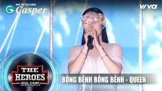 BỒNG BỀNH BỒNG BỀNH - NAM EM (QUEEN) | The Heroes 2022 | Thần Tượng Đối Thần Tượng