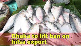 Dhaka to lift ban on hilsa export