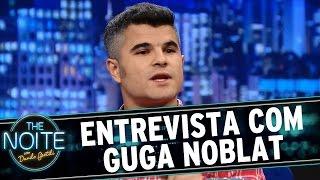 The Noite (11/05/15) - Entrevista com Guga Noblat