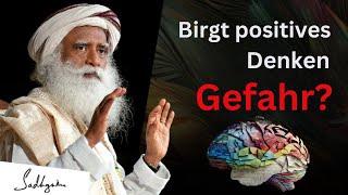 Warum positives Denken dich nicht weit bringt | Sadhguru