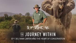 Ivan Carter and the Heart of Conservation - EP 130 | The Journey Within Podcast