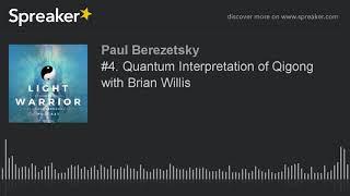 #4. Quantum Interpretation of Qigong with Brian Willis